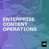 Enterprise Content Operations